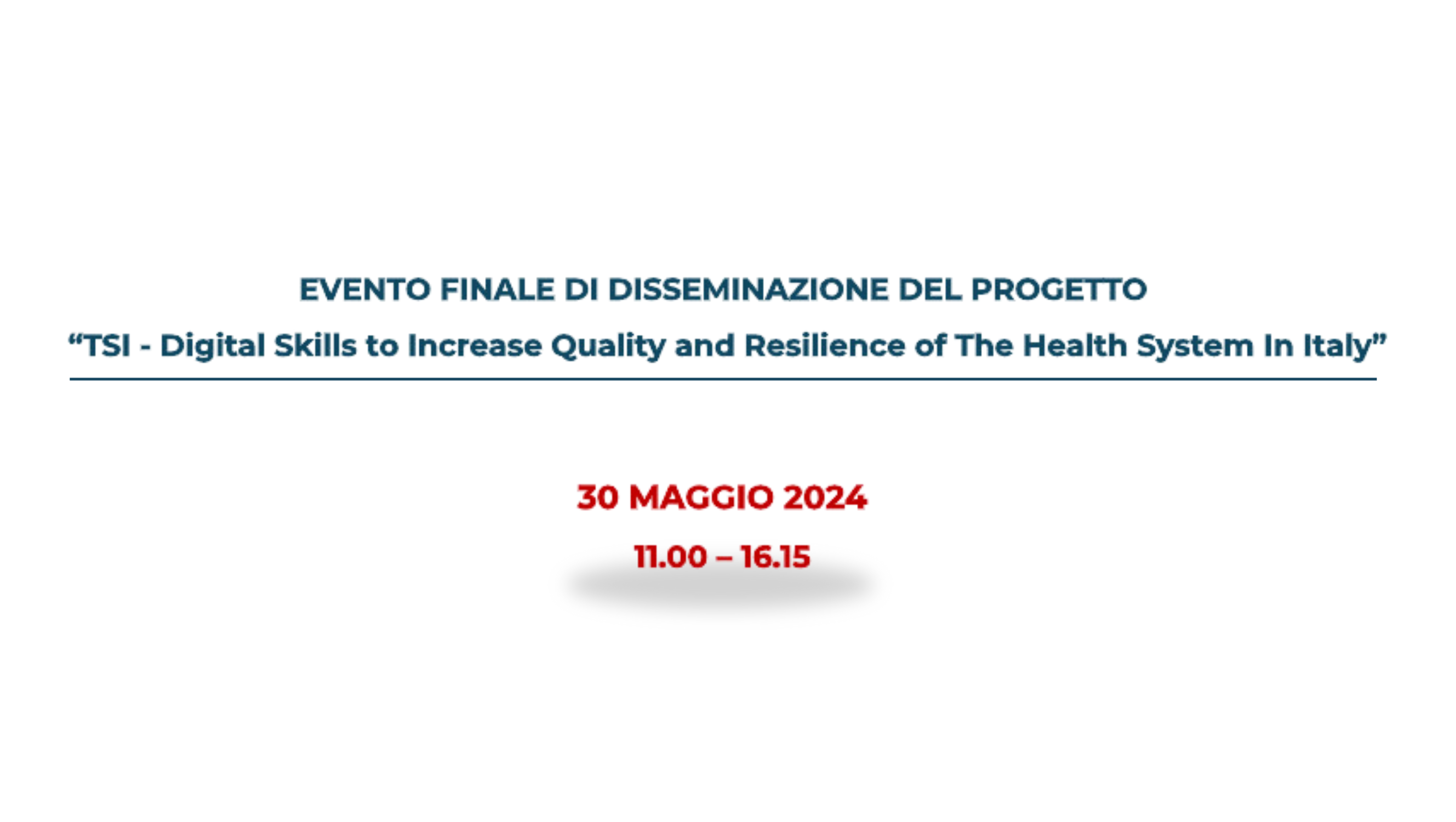 Evento finale di disseminazione del progetto “TSI - Digital Skills to Increase Quality and Resilience of The Health System In Italy”- 30.05.2024