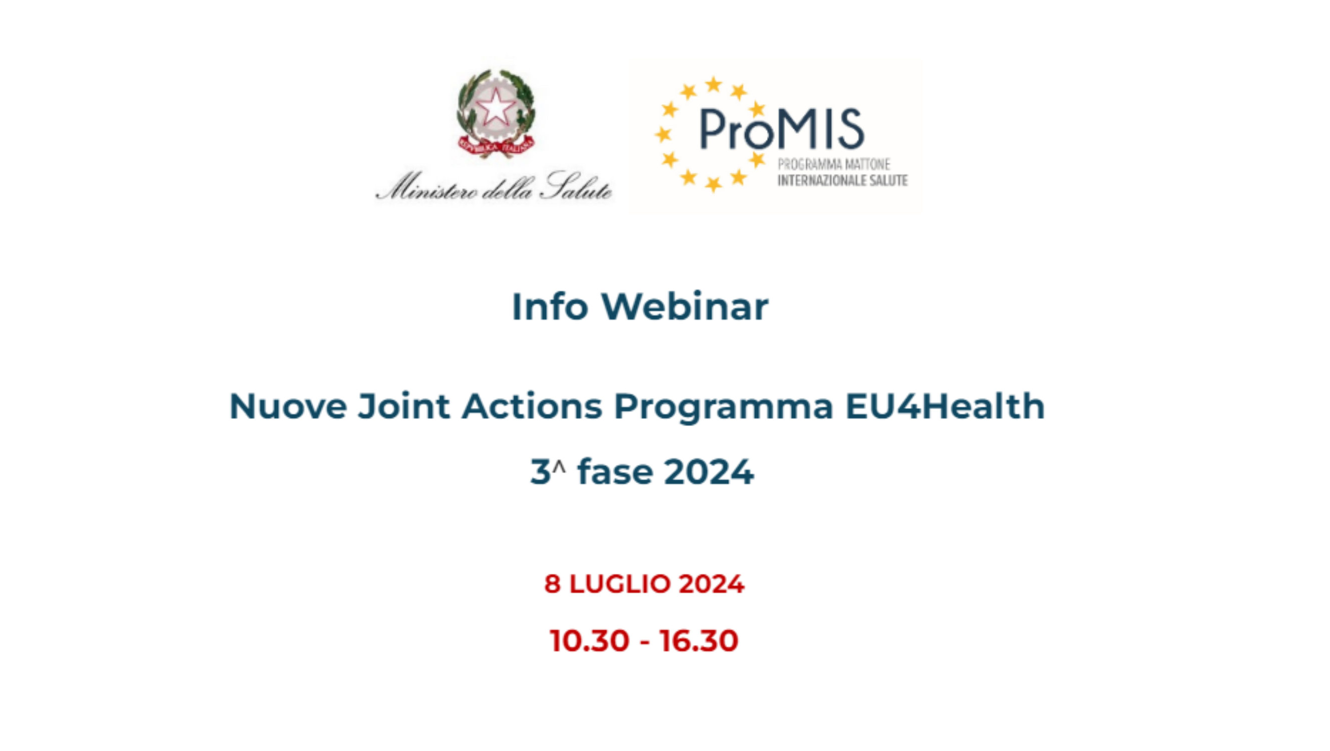 Il Ministero della salute, con la collaborazione del ProMIS, organizza l’Info Webinar dal titolo “Nuove Joint Actions Programma EU4Health – 3^ fase 2024” che si terrà il prossimo 08 luglio, dalle ore 10.30 alle 16.30.