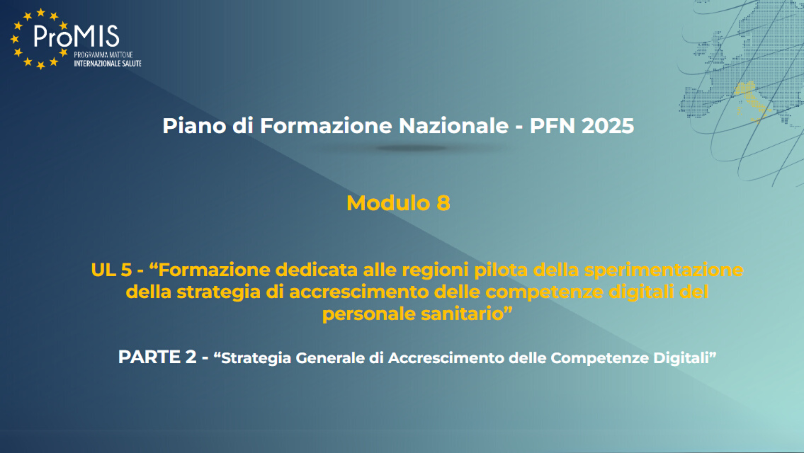 PFN Modulo 8 UL 5: “Formazione dedicata alle Regioni pilota della sperimentazione della strategia di accrescimento delle competenze digitali del personale sanitario – PARTE 2”